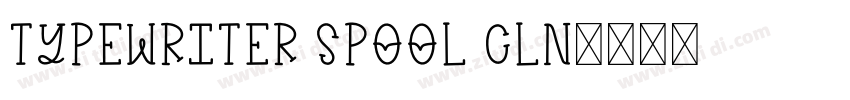 Typewriter Spool CLN字体转换